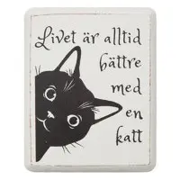 Magnet kattmotiv "Livet är alltid bättre.."